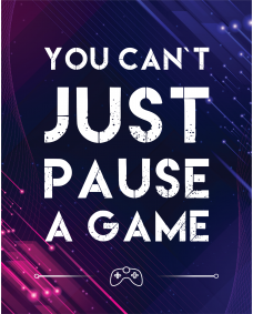 Plakat - Gamer-citater  / You cant just Pause A Game