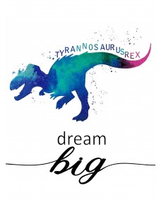 Plakat - Tyrannosaurus / Dream Big